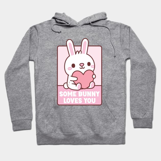 Cute Rabbit Some Bunny Loves You Valentines Pun Hoodie by rustydoodle